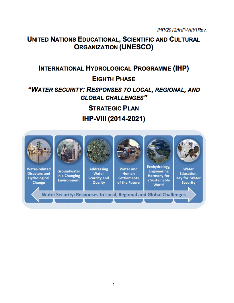 International Hydrological Programme (IHP) eighth phase: Water security: responses to local, regional and global challenges, strategic plan, IHP-VIII (2014-2021)